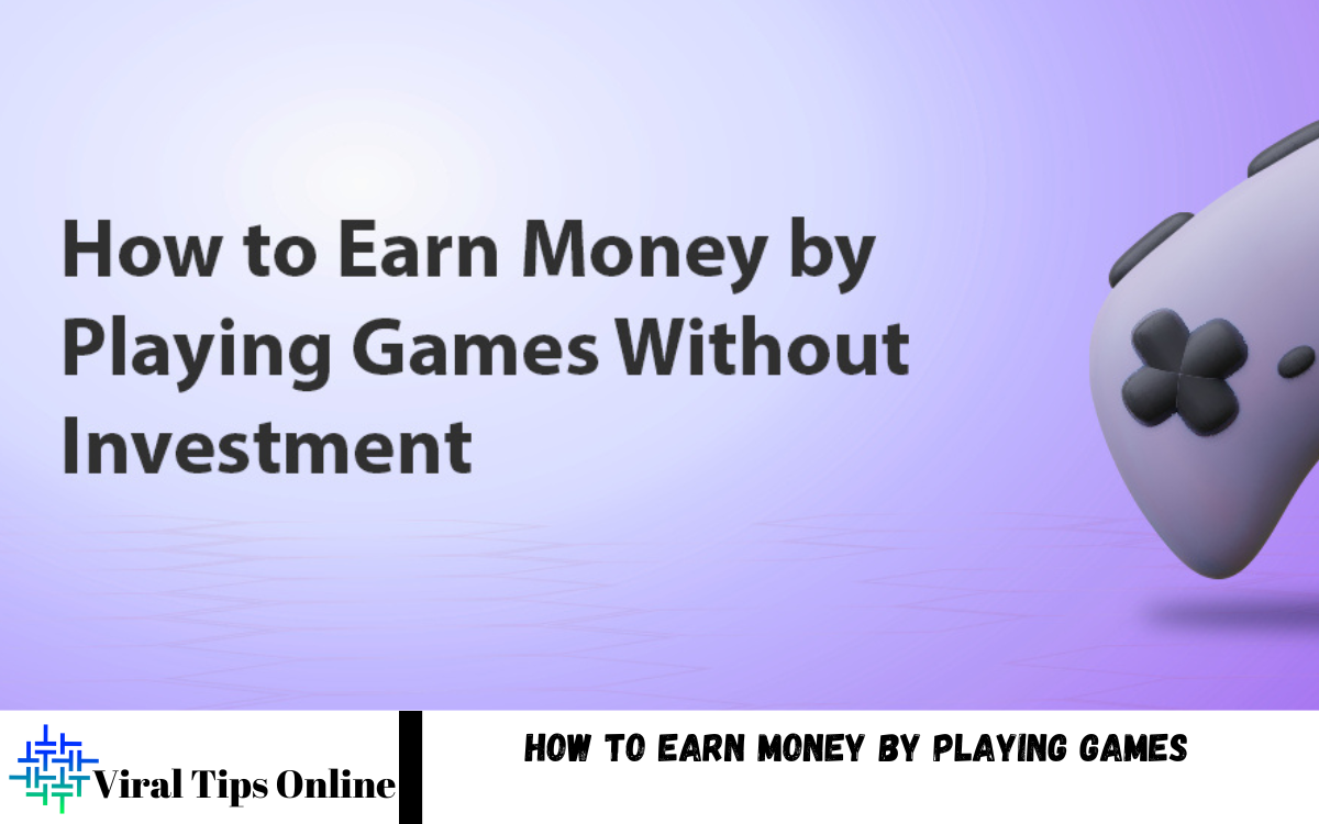How to Earn Money by Playing Games