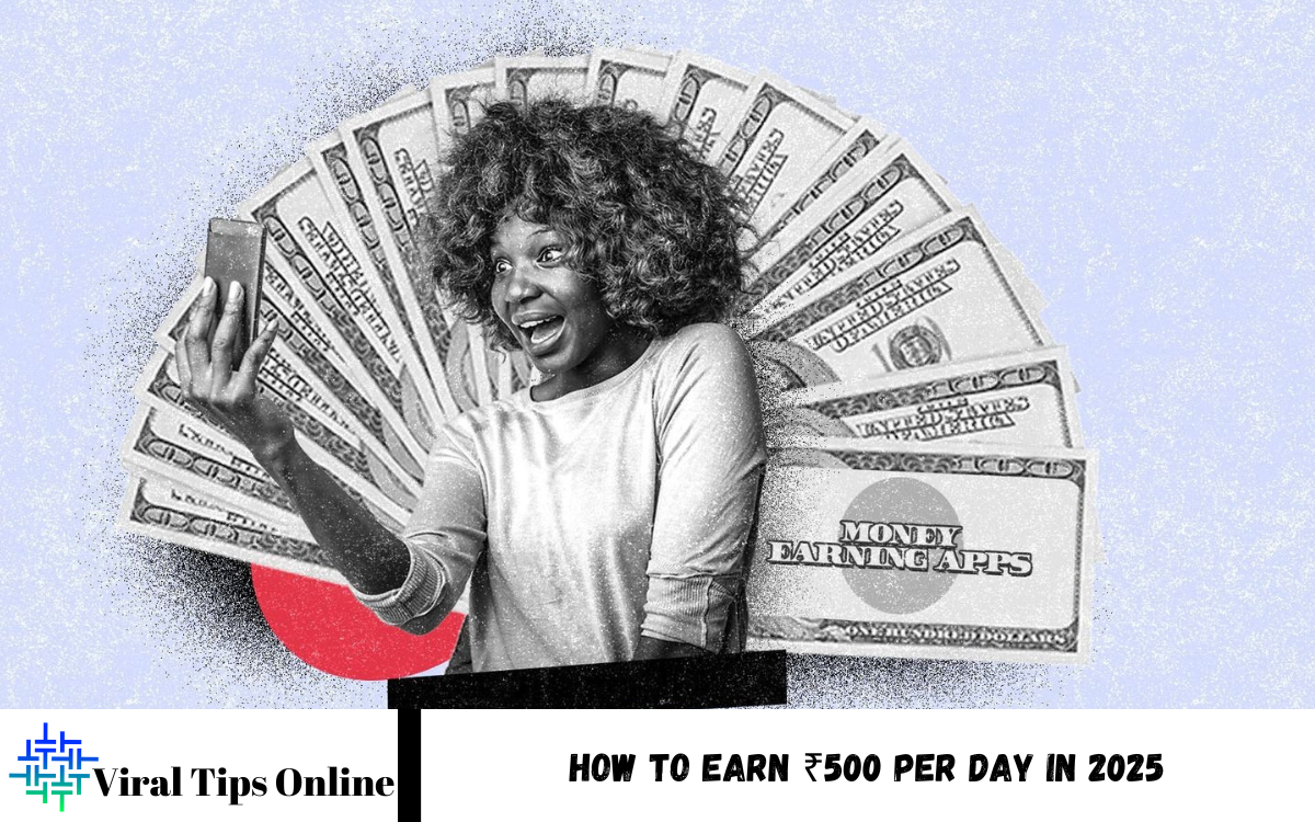 How to Earn ₹500 per day