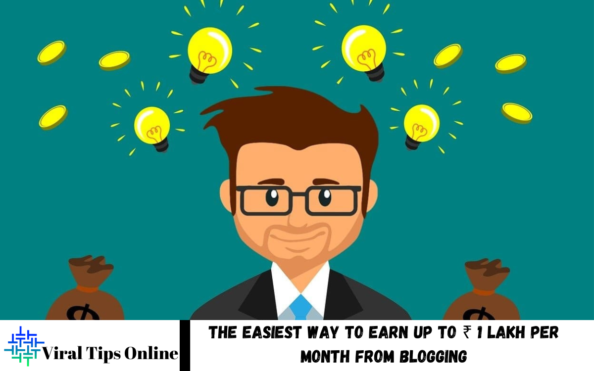 The Easiest way to Earn up to ₹ 1 lakh per month from Blogging