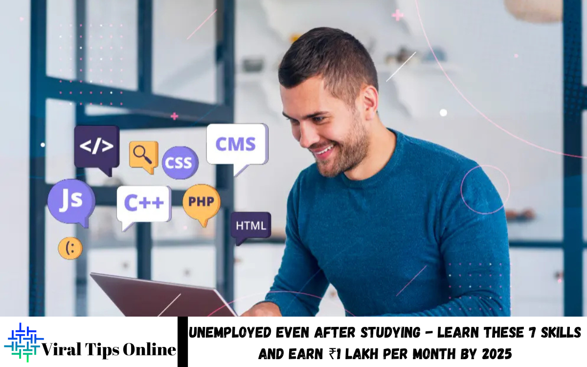 Unemployed Even after Studying - Learn these 7 Skills and Earn ₹1 lakh per Month by 2025