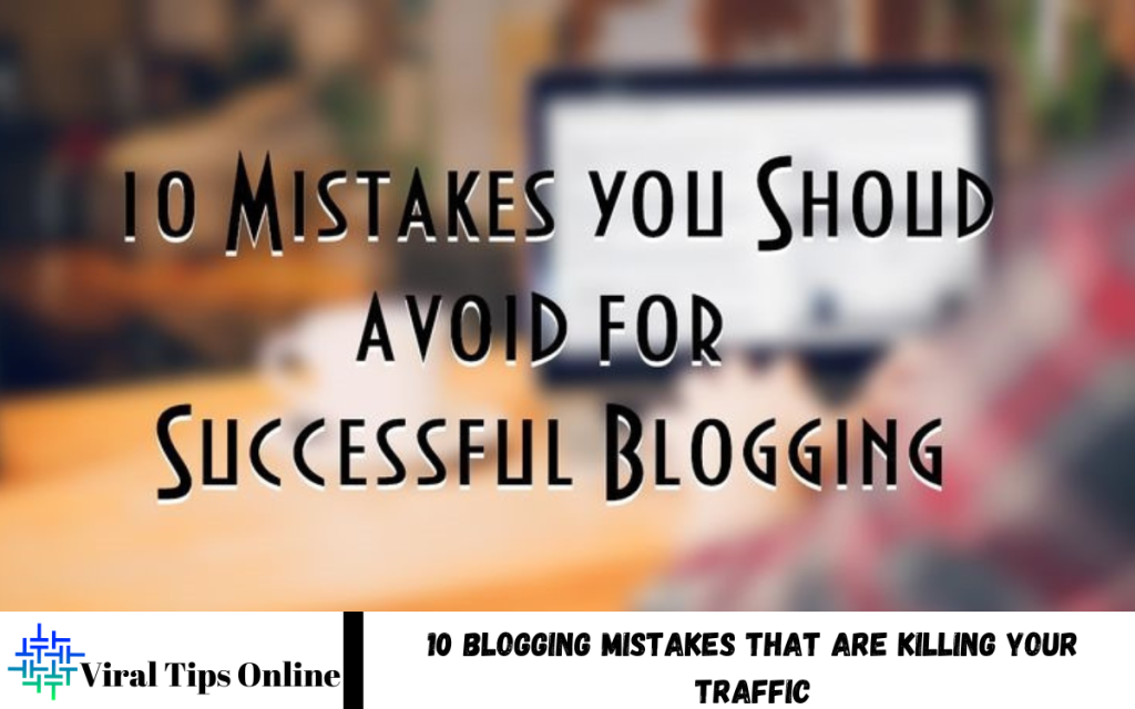 Blogging Mistakes That Are Killing Your Traffic
