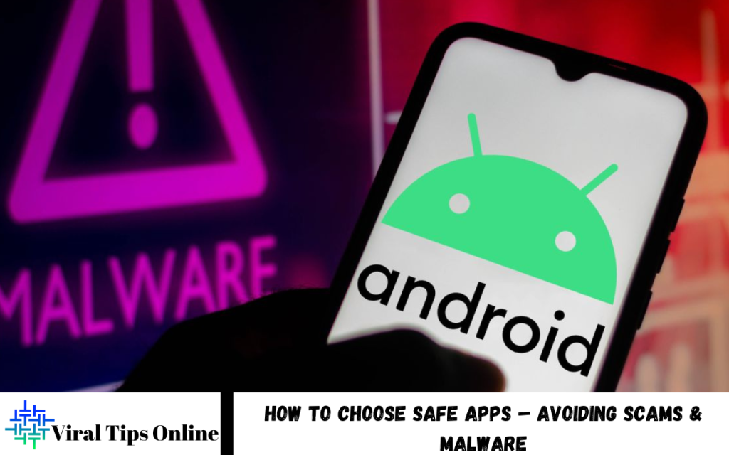 Choose Safe Apps – Avoiding Scams & Malware