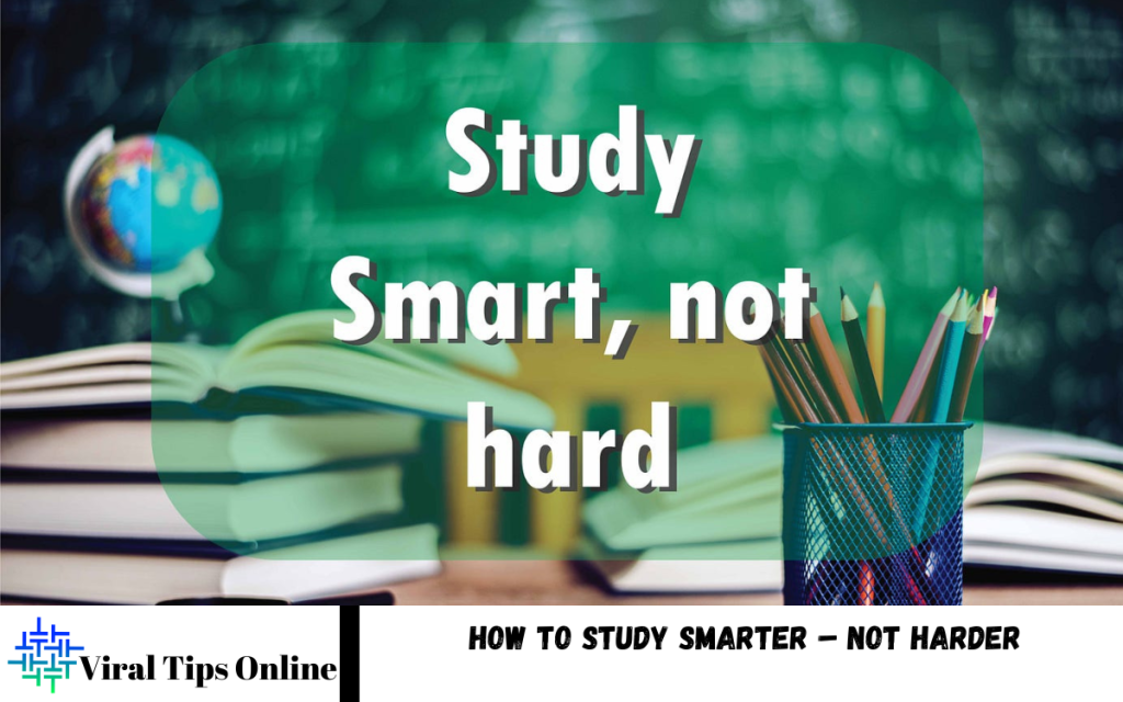 Study Smarter – Not Harder