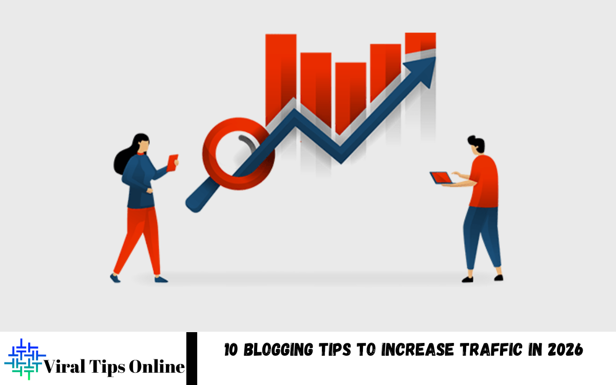 10 Blogging Tips to Increase Traffic in 2026