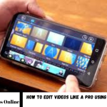 Edit Videos Like a Pro Using Your Phone