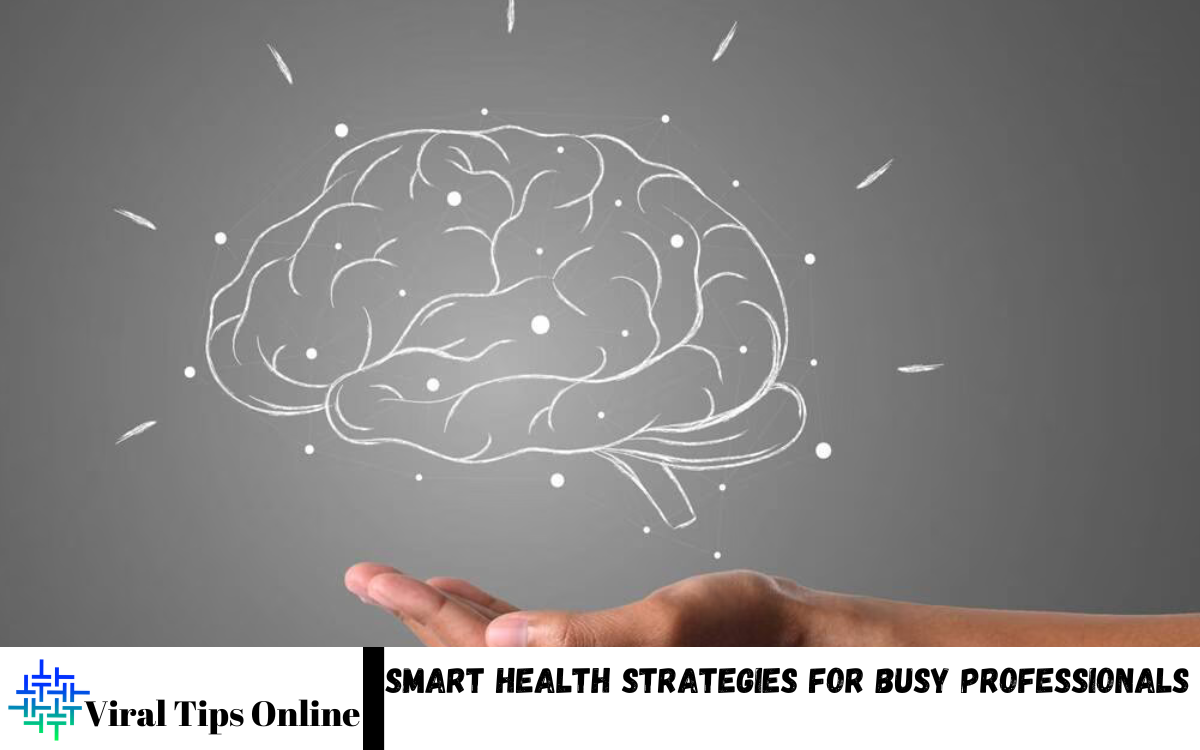 Smart Health Strategies for Busy Professionals