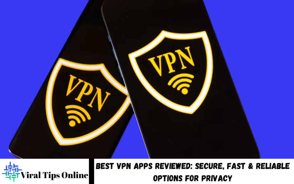 Best VPN Apps Reviewed